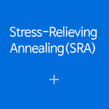 Stress-Relieving Annealing(SRA)